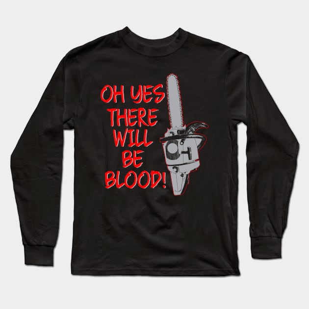 Horror Movie Quotes There Will Be Blood Long Sleeve T-Shirt by Halloween Merch